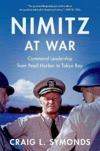 cover of the book Nimitz at War: Command Leadership from Pearl Harbor to Tokyo Bay