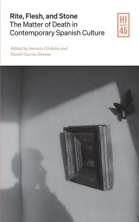 cover of the book Rite, Flesh, and Stone: The Matter of Death in Contemporary Spanish Culture