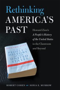 cover of the book Rethinking America's Past: Howard Zinn's A People's History of the United States in the Classroom and Beyond