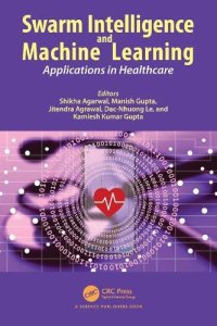 cover of the book Swarm Intelligence and Machine Learning: Applications in Healthcare