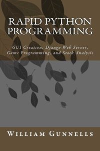 cover of the book Rapid Python Programming: GUI Creation, Django Web Server, Game Programming, and Stock Analysis