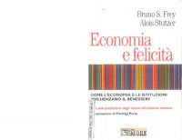 cover of the book Economia e felicità. Come l'economia e le istituzioni influenzano il benessere