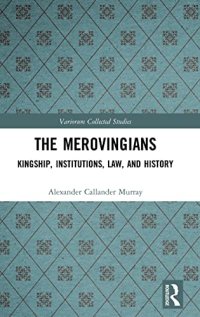 cover of the book The Merovingians: Kingship, Institutions, Law, and History