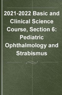 cover of the book 2021–2022 BCSC Basic and Clinical Science Course™,Section 6: Pediatric Ophthalmology and Strabismus