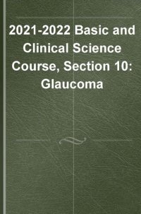 cover of the book 2021–2022 BCSC Basic and Clinical Science Course™,Section 10: Glaucoma