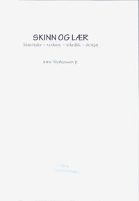 cover of the book Skinn og lær : materialer, verktøy, teknikk, design