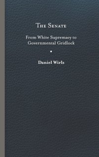 cover of the book The Senate: From White Supremacy to Governmental Gridlock