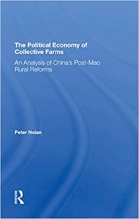 cover of the book The Political Economy Of Collective Farms: An Analysis Of China's Post-mao Rural Reforms