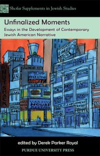 cover of the book Unfinalized Moments Essays in the Development of Contemporary Jewish American Narrative