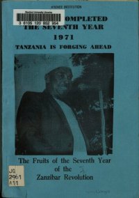 cover of the book We Have Completed the Seventh Year 1971. Tanzania is Forging Ahead. The Fruits of the Seventh Year of the Zanzibar Revolution