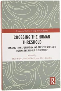 cover of the book Crossing the Human Threshold: Dynamic Transformation and Persistent Places During the Middle Pleistocene