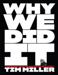 cover of the book Why We Did It: a Travelogue from the Republican Road to Hell Tim Miller