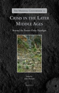 cover of the book Crisis in the Later Middle Ages: Beyond the Postan-Duby Paradigm