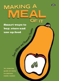 cover of the book Making a meal of it : smart ways to buy, store and use up food