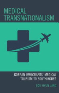 cover of the book Medical Transnationalism: Korean Immigrants' Medical Tourism to Home Country