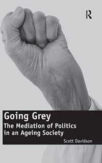 cover of the book Going Grey: The Mediation of Politics in an Ageing Society