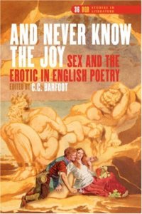 cover of the book And Never Know the Joy: Sex and the Erotic in English Poetry