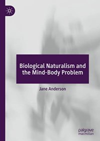 cover of the book Biological Naturalism and the Mind-Body Problem