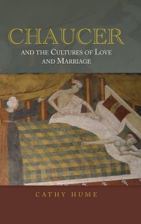 cover of the book Chaucer and the Cultures of Love and Marriage