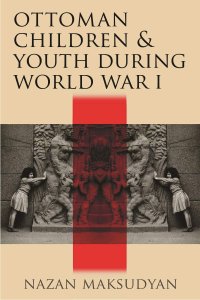 cover of the book Ottoman Children and Youth during World War I