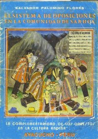 cover of the book El sistema de oposiciones en la comunidad de Sarhua (Víctor Fajardo, Ayacucho). La complementariedad de los opuestos en la cultura andina