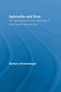 cover of the book Aphrodite and Eros: The Development of Greek Erotic Mythology