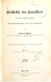 cover of the book Geschichte der Cavallerie [Kavallerie] seit den frühesten Zeiten mit Betrachtungen über ihre Zukunft