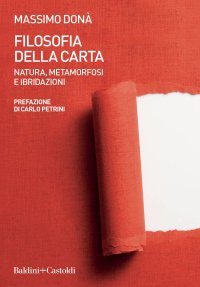 cover of the book Filosofia della carta. Natura, metamorfosi e ibridazioni