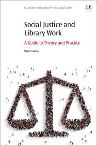 cover of the book Social Justice and Library Work: A Guide to Theory and Practice