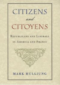 cover of the book Citizens and Citoyens: Republicans and Liberals in America and France