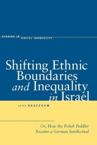 cover of the book Shifting Ethnic Boundaries and Inequality in Israel: Or, How the Polish Peddler Became a German Intellectual