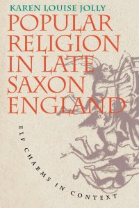 cover of the book Popular Religion in Late Saxon England: Elf Charms in Context