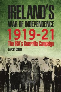 cover of the book Inside Ireland's War of Independence 1919-1921 : the IRA's guerrilla campaign