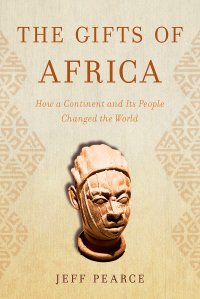 cover of the book The Gifts of Africa: How a Continent and Its People Changed the World