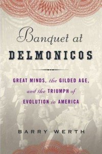 cover of the book Banquet at Delmonico's: Great Minds, the Gilded Age, and the Triumph of Evolution in America