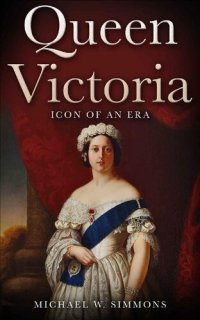 cover of the book Queen Victoria: Icon Of An Era