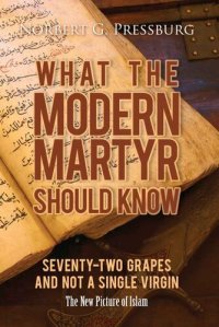 cover of the book What the Modern Martyr Should Know: Seventy-Two Grapes and Not a Single Virgin