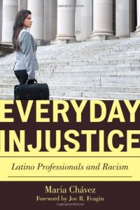 cover of the book Everyday Injustice: Latino Professionals and Racism