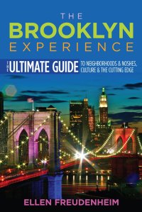 cover of the book The Brooklyn Experience: The Ultimate Guide to Neighborhoods & Noshes, Culture & the Cutting Edge