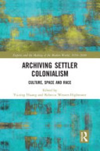 cover of the book Archiving Settler Colonialism: Culture, Space and Race