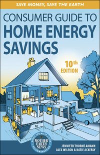 cover of the book Consumer Guide to Home Energy Savings: Save Money, Save the Earth