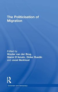 cover of the book The Politicisation of Migration (Routledge Studies in Extremism and Democracy)