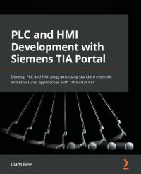 cover of the book PLC and HMI Development with Siemens TIA Portal: Develop PLC and HMI Programs Using Standard Methods and Structured Approaches with TIA Portal V17