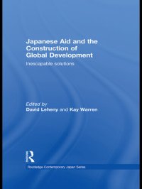 cover of the book Japanese Aid and the Construction of Global Development: Inescapable Solutions