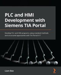 cover of the book PLC and HMI Development with Siemens TIA Portal: Develop PLC and HMI Programs Using Standard Methods and Structured Approaches with TIA Portal V17