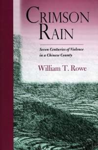 cover of the book Crimson Rain: Seven Centuries of Violence in a Chinese County