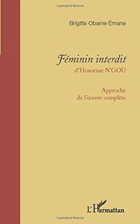 cover of the book Féminin interdit d’Honorine N’GOU: Approche de l'oeuvre complète