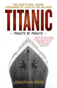 cover of the book Titanic: Minute By Minute