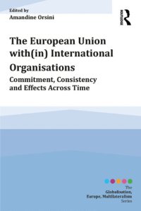 cover of the book The European Union With(in) International Organisations: Commitment, Consistency and Effects Across Time