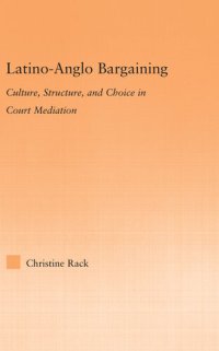 cover of the book Latino-Anglo Bargaining: Culture, Structure and Choice in Court Mediation